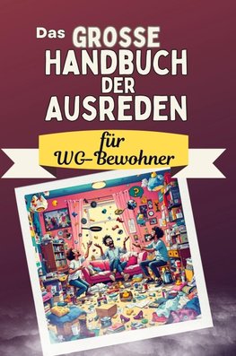 Das große Handbuch der Ausreden für WG-Bewohner