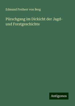 Pürschgang im Dickicht der Jagd- und Forstgeschichte