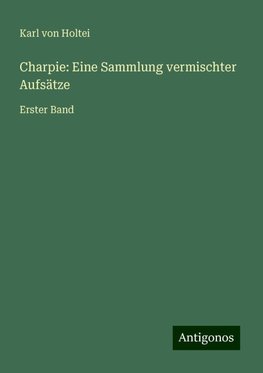 Charpie: Eine Sammlung vermischter Aufsätze