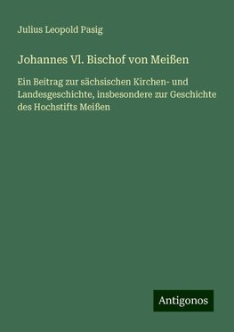 Johannes Vl. Bischof von Meißen