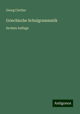 Griechische Schulgrammatik