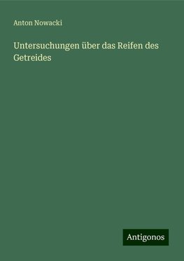 Untersuchungen über das Reifen des Getreides