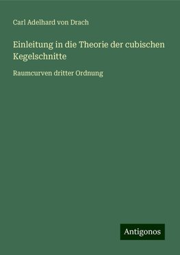 Einleitung in die Theorie der cubischen Kegelschnitte