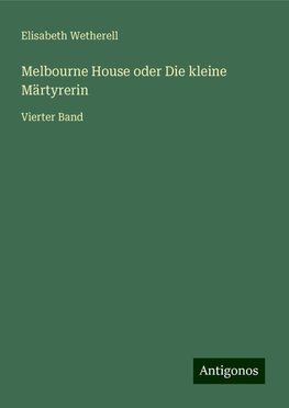 Melbourne House oder Die kleine Märtyrerin