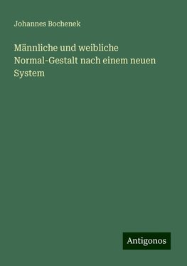 Männliche und weibliche Normal-Gestalt nach einem neuen System