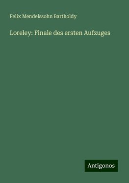 Loreley: Finale des ersten Aufzuges