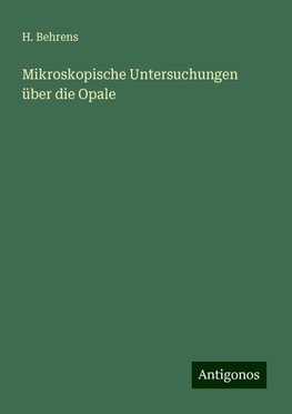 Mikroskopische Untersuchungen über die Opale