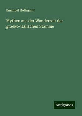 Mythen aus der Wanderzeit der graeko-italischen Stämme