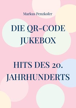 Die QR-Code Jukebox - Hits des 20. Jahrhunderts