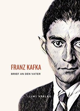 Franz Kafka: Brief an den Vater. Vollständige Neuausgabe