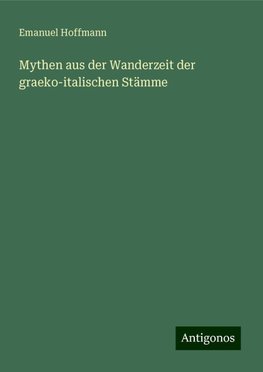 Mythen aus der Wanderzeit der graeko-italischen Stämme