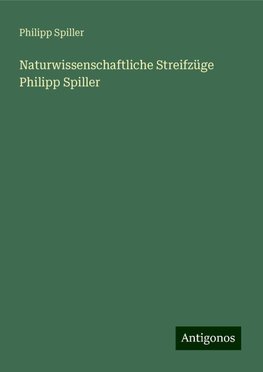 Naturwissenschaftliche Streifzüge Philipp Spiller