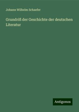 Grundriß der Geschichte der deutschen Literatur