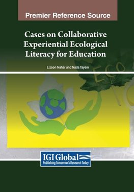 Cases on Collaborative Experiential Ecological Literacy for Education