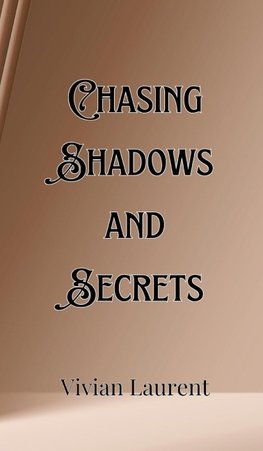 Chasing Shadows and Secrets