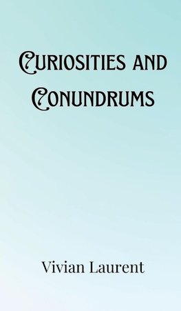 Curiosities and Conundrums