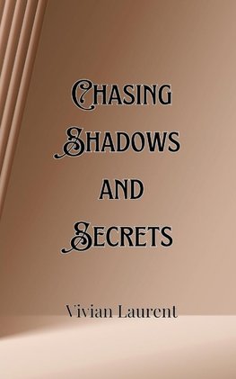 Chasing Shadows and Secrets