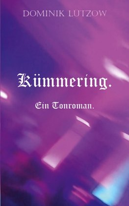 Kümmering. Ein Tonroman.