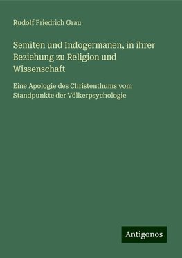 Semiten und Indogermanen, in ihrer Beziehung zu Religion und Wissenschaft