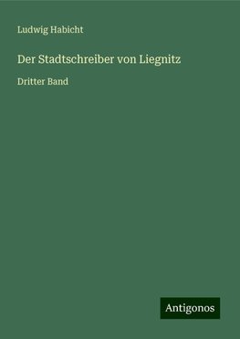 Der Stadtschreiber von Liegnitz