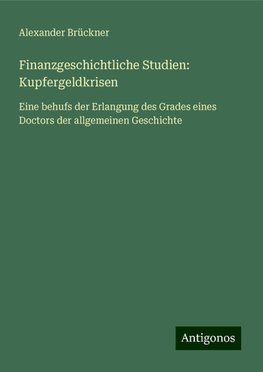 Finanzgeschichtliche Studien: Kupfergeldkrisen