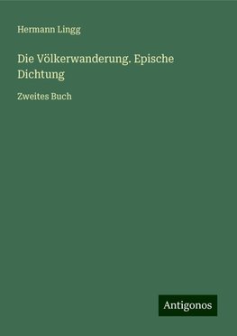 Die Völkerwanderung. Epische Dichtung