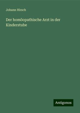 Der homöopathische Arzt in der Kinderstube