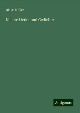 Neuere Lieder und Gedichte