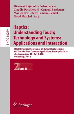 Haptics: Understanding Touch; Technology and Systems; Applications and Interaction