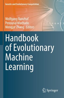 Handbook of Evolutionary Machine Learning