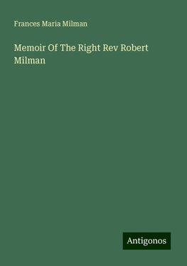 Memoir Of The Right Rev Robert Milman