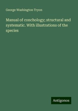 Manual of conchology; structural and systematic. With illustrations of the species