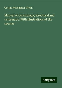 Manual of conchology; structural and systematic. With illustrations of the species