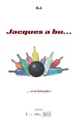 Jacques a bu...