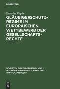 Gläubigerschutzregime im europäischen Wettbewerb der Gesellschaftsrechte