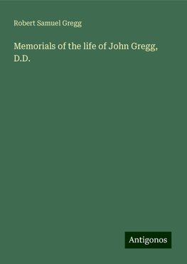 Memorials of the life of John Gregg, D.D.