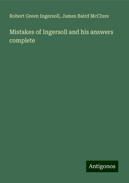 Mistakes of Ingersoll and his answers complete