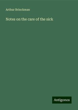 Notes on the care of the sick