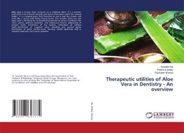 Therapeutic utilities of Aloe Vera in Dentistry - An overview