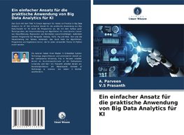 Ein einfacher Ansatz für die praktische Anwendung von Big Data Analytics für KI