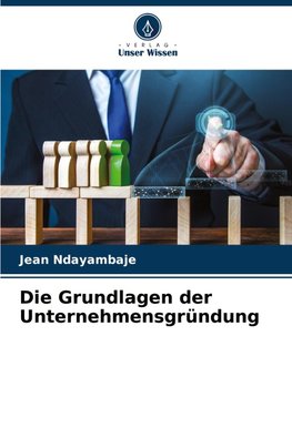 Die Grundlagen der Unternehmensgründung