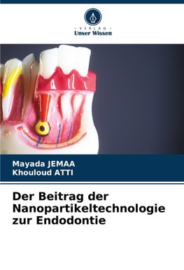 Der Beitrag der Nanopartikeltechnologie zur Endodontie