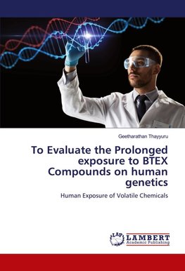 To Evaluate the Prolonged exposure to BTEX Compounds on human genetics