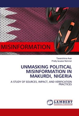 UNMASKING POLITICAL MISINFORMATION IN MAKURDI, NIGERIA