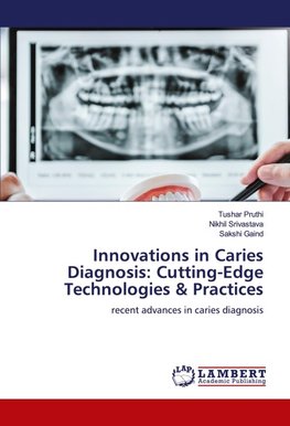 Innovations in Caries Diagnosis: Cutting-Edge Technologies & Practices