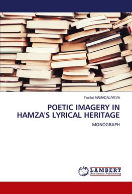 POETIC IMAGERY IN HAMZA'S LYRICAL HERITAGE