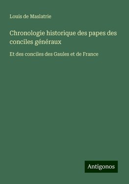 Chronologie historique des papes des conciles généraux