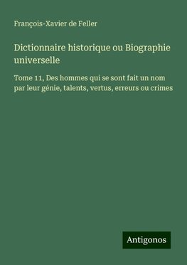 Dictionnaire historique ou Biographie universelle