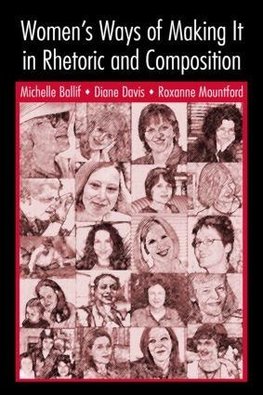 Women's Ways of Making It in Rhetoric and Composition