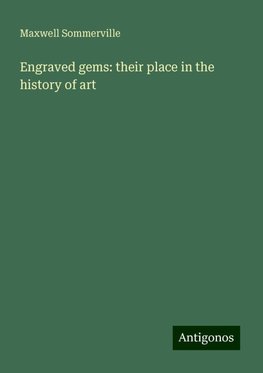 Engraved gems: their place in the history of art